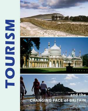 Tourism and the Changing Face of Britain de Allan Brodie