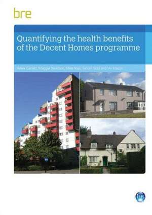 Quantifying the Health Benefits of the Decent Homes Programme: A Guide for System Designers and Installers de Helen Garrett