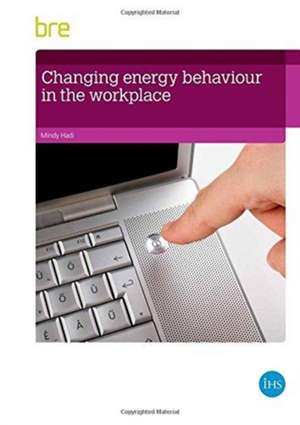 Changing Energy Behaviour in the Workplace de Mindy Hadi