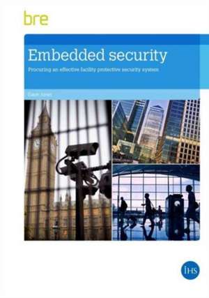 Embedded Security: Procuring an Effective Facility Protective Security System de Gavin Jones