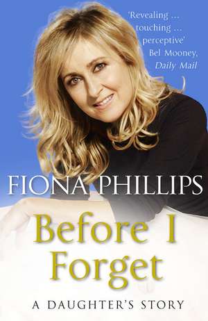 Before I Forget de Fiona Phillips