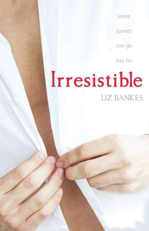 Irresistible de Liz Bankes