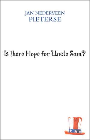 Is There Hope for Uncle Sam?: Beyond the American Bubble de Jan Nederveen