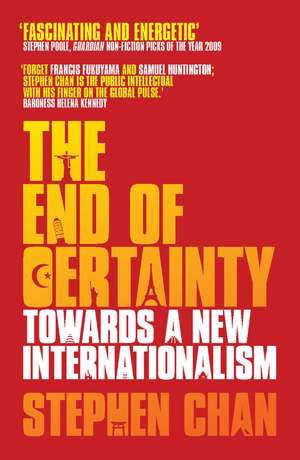 The End of Certainty: Towards a New Internationalism de Stephen Chan