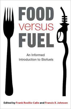 Food versus Fuel: An Informed Introduction to Biofuels de Frank Rosillo-Calle