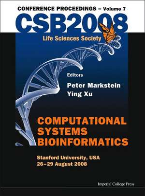 Computational Systems Bioinformatics (Volume 7) - Proceedings of the CSB 2008 Conference de Peter Markstein