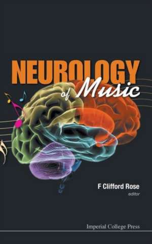 Neurology of Music: A Unified Approach de F CLIFFORD ROSE