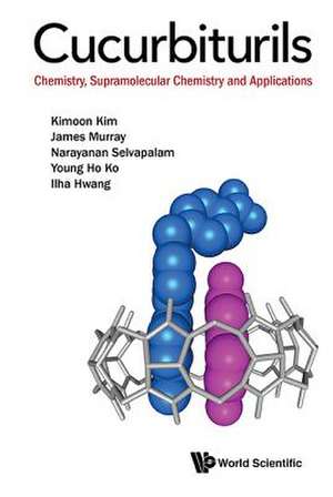 Cucurbiturils: Chemistry, Supramolecular Chemistry and Applications de Kimoon Kim