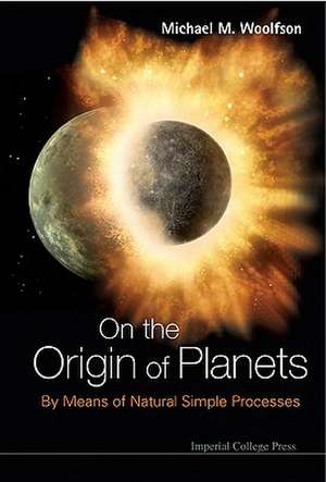 On the Origin of Planets de Michael Mark Woolfson