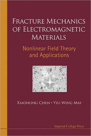 Fracture Mechanics of Electromagnetic Materials de Xiaohong Chen