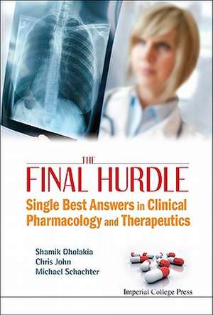 Final Hurdle, The: Single Best Answers in Clinical Pharmacology and Therapeutics de Shamik Dholakia