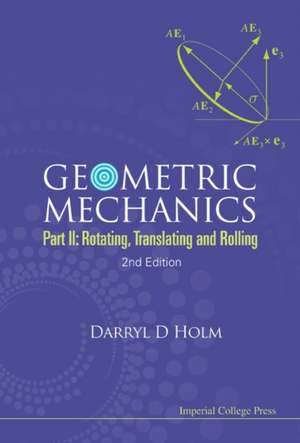 Geometric Mechanics de Darryl D. Holm