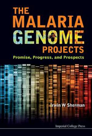 The Malaria Genome Projects: Promise, Progress, and Prospects de IRWIN W SHERMAN