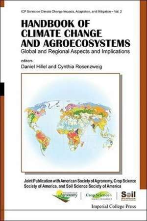 Handbook of Climate Change and Agroecosystems: Global and Regional Aspects and Implications - Joint Publication with the American Society of Agronomy, de Daniel Hillel