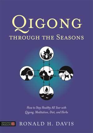 Qigong Through the Seasons de Ronald H. Davis