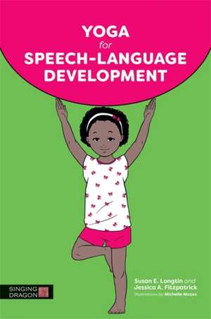 Yoga for Speech-Language Development de Susan E Longtin