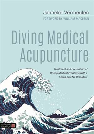 Diving Medical Acupuncture de Janneke Vermeulen