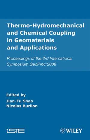 Thermo–Hydromechanical and Chemical Coupling in Geomaterials and Applications – Proceedings of the 3rd International Symposium GeoProc′2008 de Shao