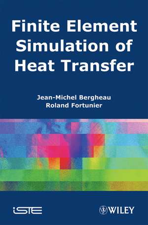 Finite Element Simulation of Heat Transfer de JM Bergheau