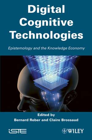 Digital Cognitive Technologies – Epistemology and Knowledge Society de Brossaud