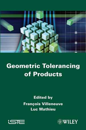 Geometric Tolerancing of Products de F Villeneuve