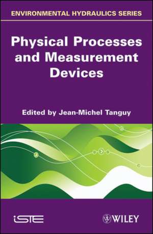 Environmental Hydraulics – Physical Processes and Measurement Devices de JM Tanguy