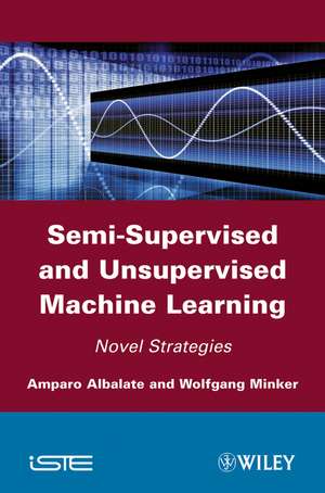 Semi–Supervised and Unsupervised Machine Learning de A Albalate