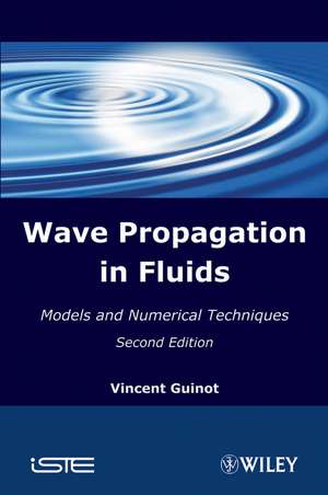 Wave Propagation in Fluids, 2nd Edition de V Guinot