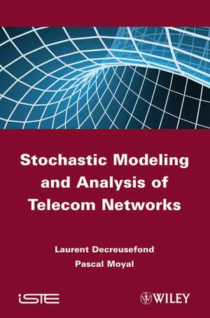 Stochastic Modeling and Analysis of Telecoms Networks de L. Decreusefond