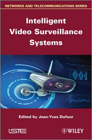 Intelligent Video Surveillance Systems de J–Y Dufour