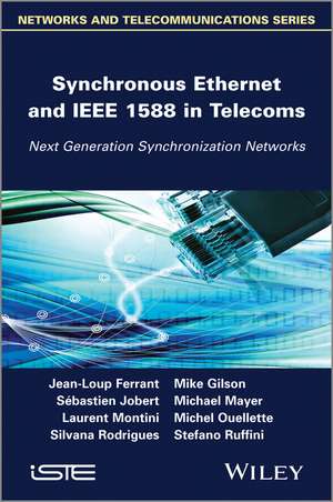 Synchronous Ethernet and IEEE 1588 in Telecoms / Next Generation Synchronization Networks de JL Ferrant