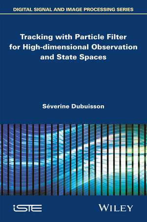 Tracking with Particle Filter for High–dimensional Observation and State Spaces de S Dubuisson