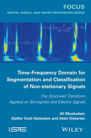 Time–Frequency Domain for Segmentation and Classif ication of Non–stationary Signals: The Stockwell T ransform Applied on Bio–signals and Electric Signa de A Moukadem