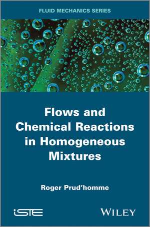 Flows and Chemical Reactions in Homogeneous Mixtures de R Prud′homme