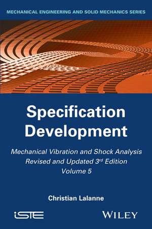 Mechanical Vibration and Shock Analysis, Specification Development de Christian Lalanne