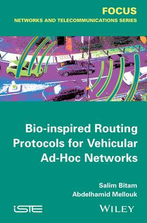 Bio–inspired Routing Protocols for Vehicular Ad–Hoc Networks de S Bitam