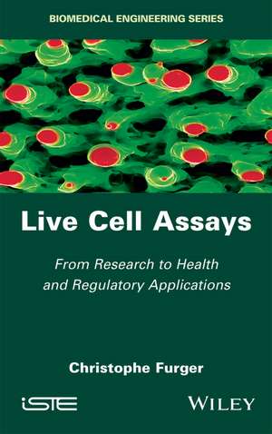 Live Cell Assays – From Research to Regulatory Applications de C Furger