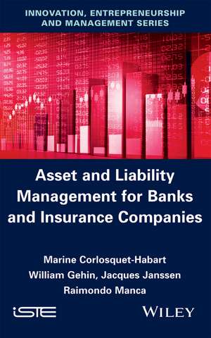 Asset and Liabilities Management for Banks and Insurance Companies de M Corlosquet–Haba