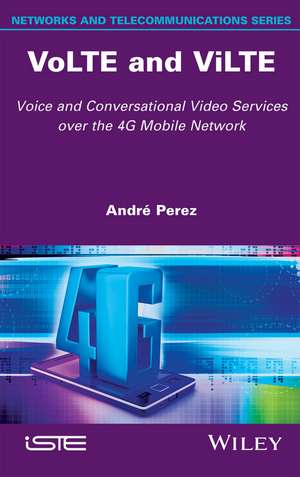 VoLTE and ViLTE – Voice and Conversational Video Services over the 4G Mobile Network de A Perez