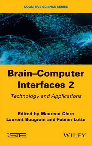 Brain–Computer Interfaces 2 – Technology and Applications de M Clerc