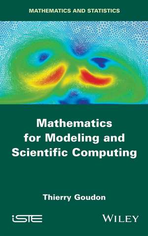 Mathematics for Modeling and Scientific Computing de T Goudon