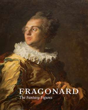 Fragonard's Fantasy Figures de Yuriko Jackall