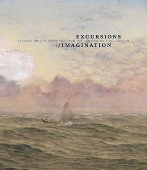 Excursions of Imagination: 100 Great British Drawings from the Huntington's Collection de Melinda McCurdy