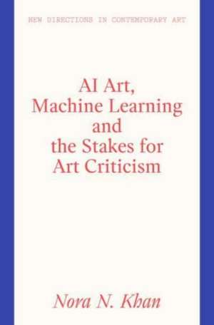 AI Art, Machine Learning and the Stakes for Art Criticism de Nora N. Khan