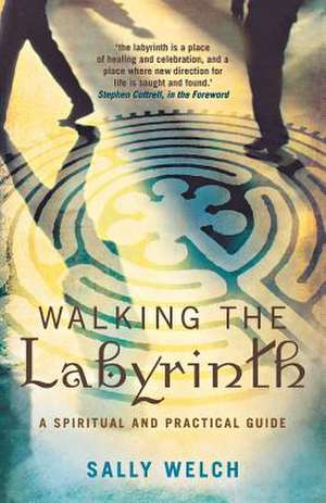 Walkinmg the Labyrinth de Sally Welch