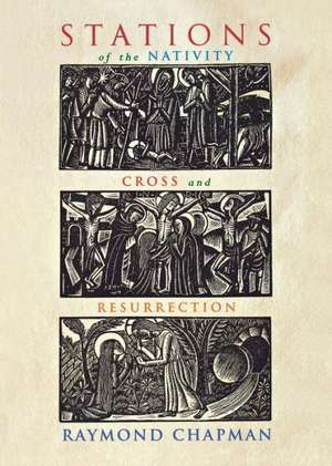 Stations of the Nativity, Cross and Resurrection de Raymond Chapman