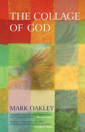 The Collage of God de Mark Oakley