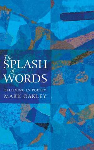 The Splash of Words de Mark Oakley