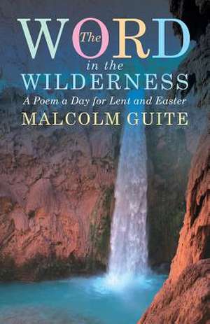 Word in the Wilderness de Malcolm Guite