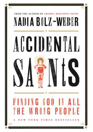 Accidental Saints de Nadia Bolz-Weber